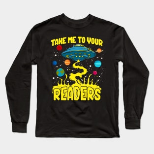 Take Me to Your Readers! Funny Book Lover Gift Long Sleeve T-Shirt